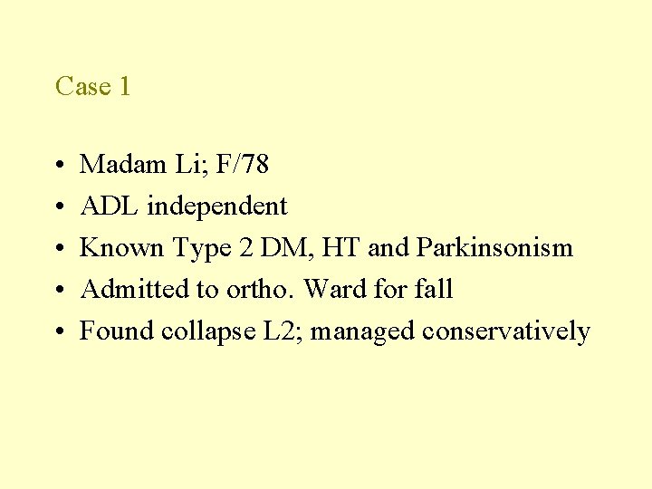 Case 1 • • • Madam Li; F/78 ADL independent Known Type 2 DM,
