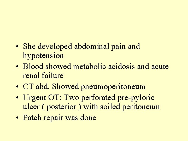  • She developed abdominal pain and hypotension • Blood showed metabolic acidosis and