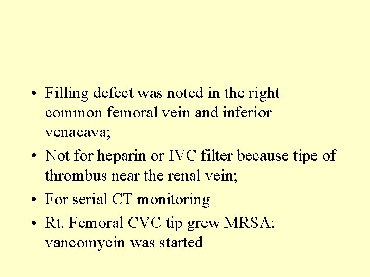  • Filling defect was noted in the right common femoral vein and inferior