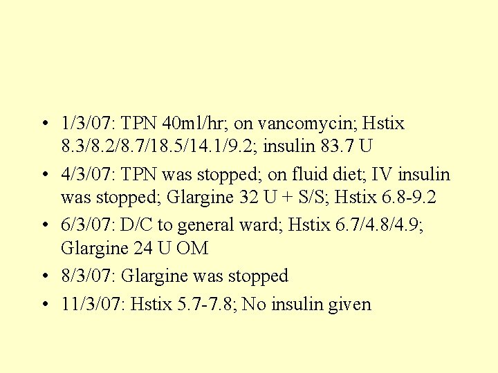  • 1/3/07: TPN 40 ml/hr; on vancomycin; Hstix 8. 3/8. 2/8. 7/18. 5/14.