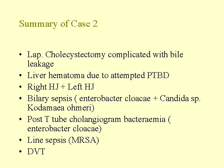 Summary of Case 2 • Lap. Cholecystectomy complicated with bile leakage • Liver hematoma