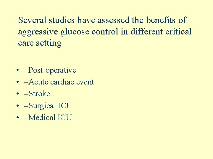 Several studies have assessed the benefits of aggressive glucose control in different critical care