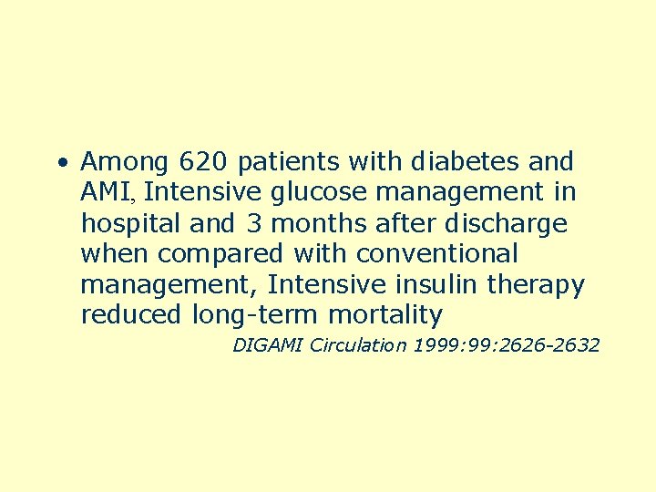  • Among 620 patients with diabetes and AMI, Intensive glucose management in hospital