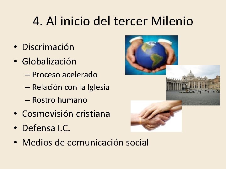 4. Al inicio del tercer Milenio • Discrimación • Globalización – Proceso acelerado –