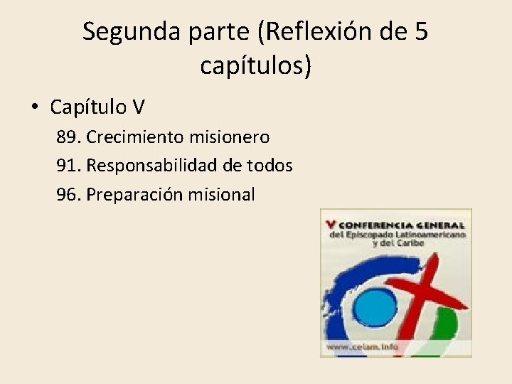 Segunda parte (Reflexión de 5 capítulos) • Capítulo V 89. Crecimiento misionero 91. Responsabilidad