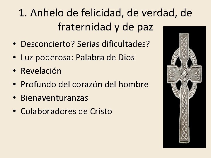 1. Anhelo de felicidad, de verdad, de fraternidad y de paz • • •