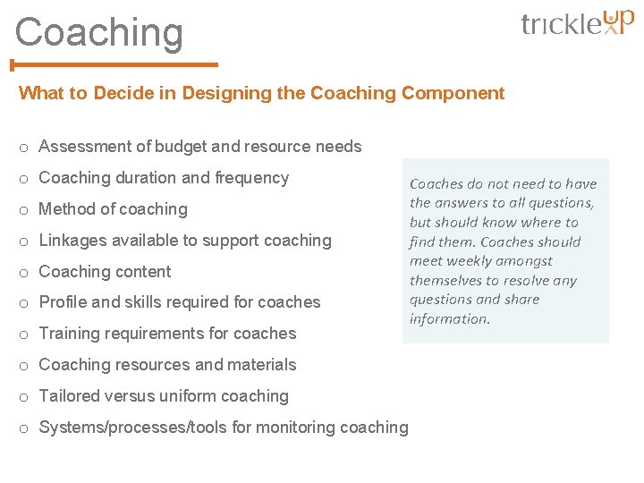 Coaching What to Decide in Designing the Coaching Component o Assessment of budget and