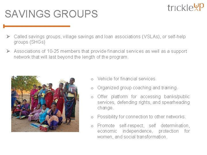 SAVINGS GROUPS Ø Called savings groups, village savings and loan associations (VSLAs), or self-help