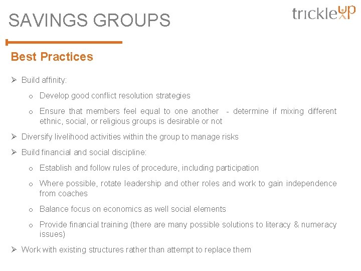 SAVINGS GROUPS Best Practices Ø Build affinity: o Develop good conflict resolution strategies o