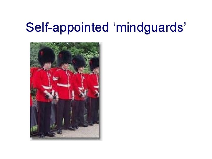 Self-appointed ‘mindguards’ 