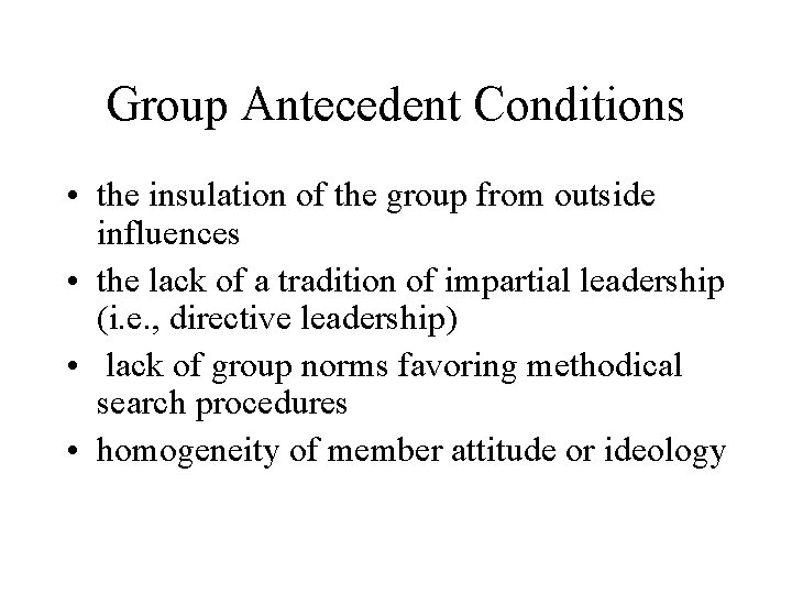 Group Antecedent Conditions • the insulation of the group from outside influences • the