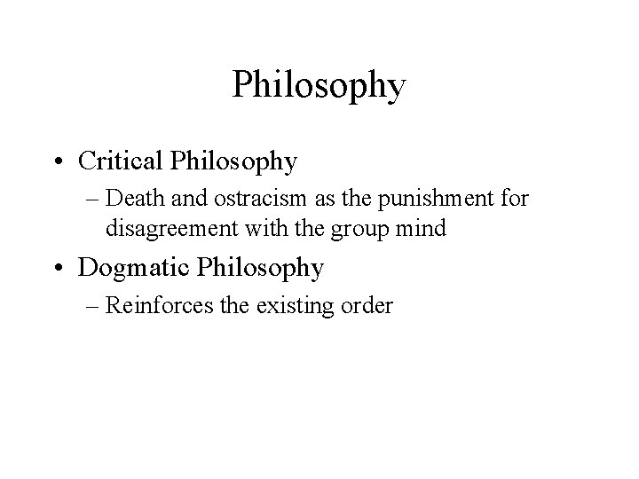 Philosophy • Critical Philosophy – Death and ostracism as the punishment for disagreement with