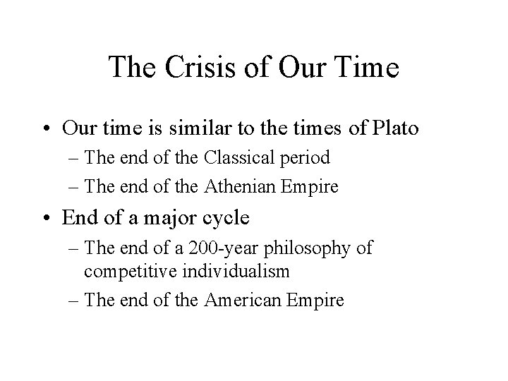 The Crisis of Our Time • Our time is similar to the times of