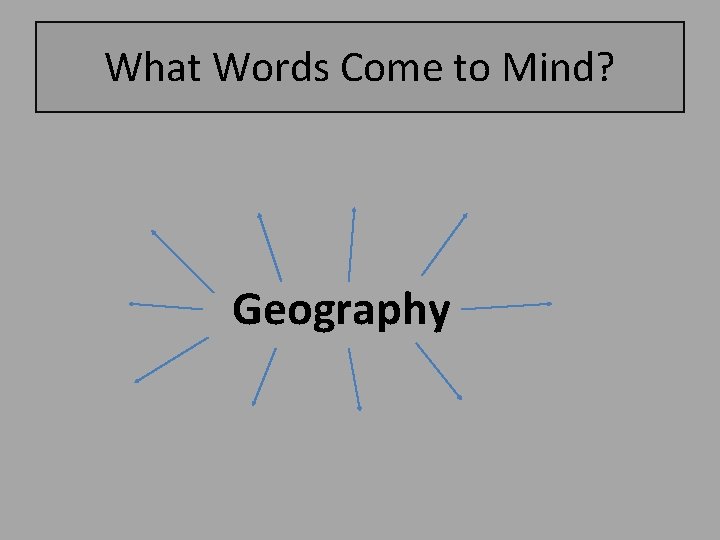 What Words Come to Mind? Geography 