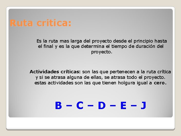 Ruta critica: Es la ruta mas larga del proyecto desde el principio hasta el Ruta critica: Es la ruta mas larga del proyecto desde el principio hasta el