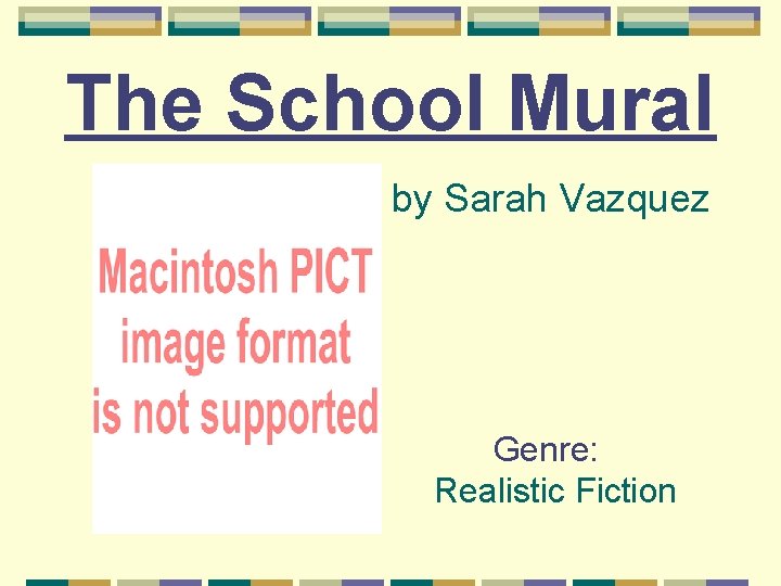 The School Mural by Sarah Vazquez Genre: Realistic Fiction 