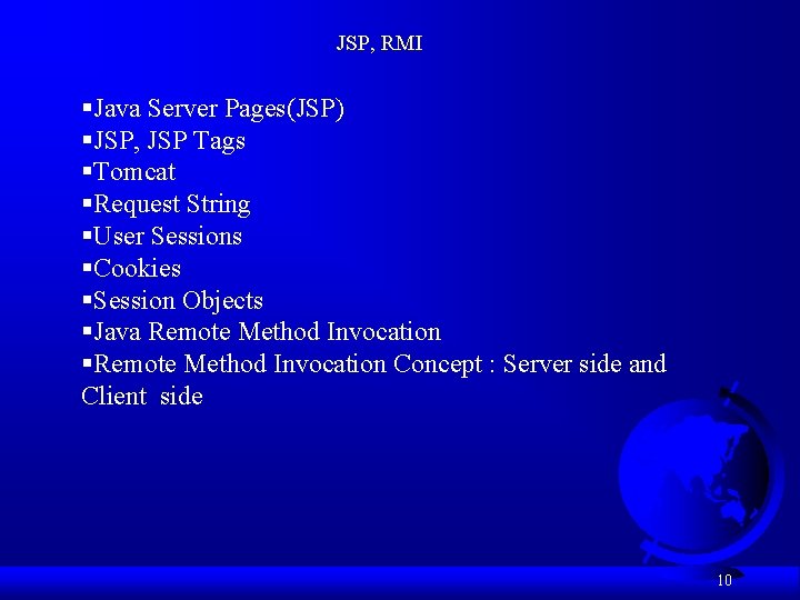 JSP, RMI §Java Server Pages(JSP) §JSP, JSP Tags §Tomcat §Request String §User Sessions §Cookies