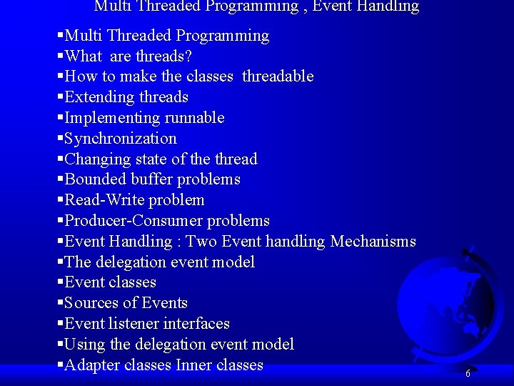 Multi Threaded Programming , Event Handling §Multi Threaded Programming §What are threads? §How to