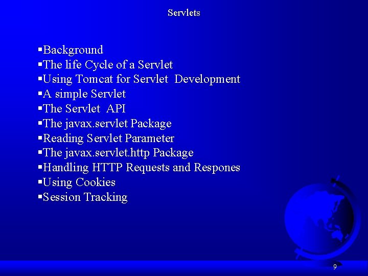 Servlets §Background §The life Cycle of a Servlet §Using Tomcat for Servlet Development §A