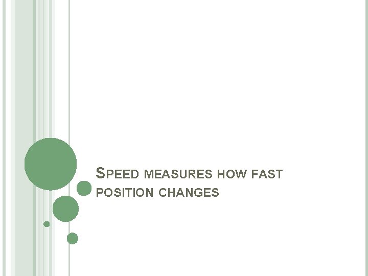 SPEED MEASURES HOW FAST POSITION CHANGES 