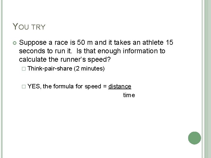 YOU TRY Suppose a race is 50 m and it takes an athlete 15