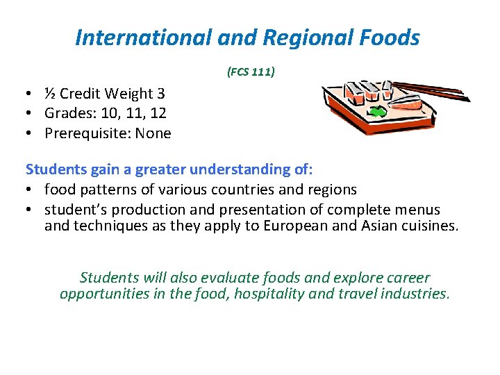 International and Regional Foods (FCS 111) • ½ Credit Weight 3 • Grades: 10,