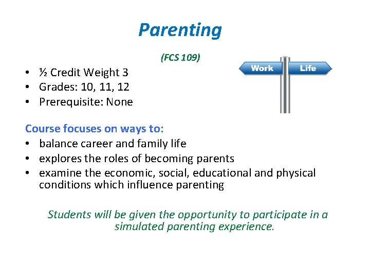 Parenting (FCS 109) • ½ Credit Weight 3 • Grades: 10, 11, 12 •