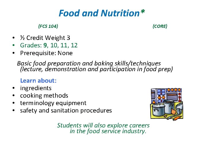 Food and Nutrition* (FCS 104) (CORE) • ½ Credit Weight 3 • Grades: 9, Food and Nutrition* (FCS 104) (CORE) • ½ Credit Weight 3 • Grades: 9,