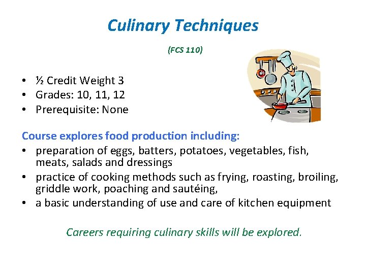 Culinary Techniques (FCS 110) • ½ Credit Weight 3 • Grades: 10, 11, 12 Culinary Techniques (FCS 110) • ½ Credit Weight 3 • Grades: 10, 11, 12