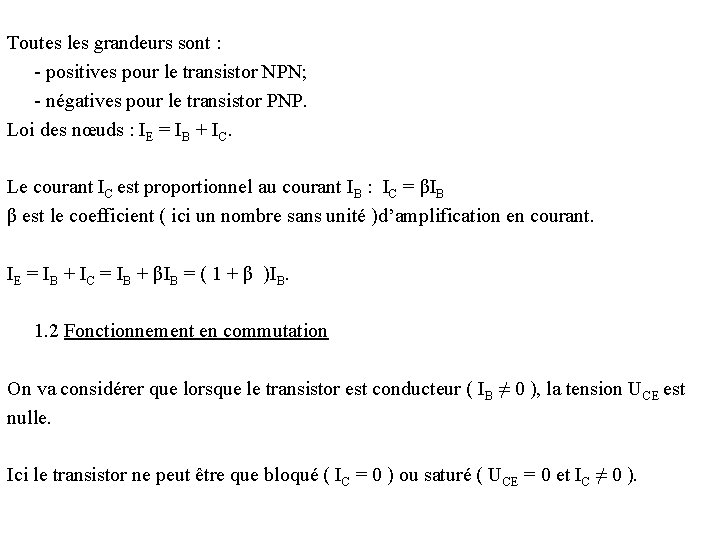 Toutes les grandeurs sont : - positives pour le transistor NPN; - négatives pour