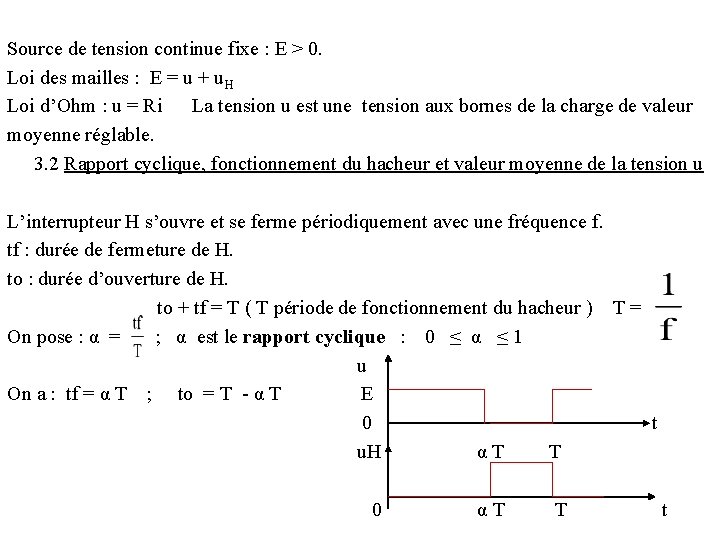 Source de tension continue fixe : E > 0. Loi des mailles : E