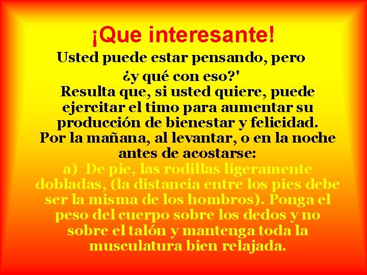 ¡Que interesante! Usted puede estar pensando, pero ¿y qué con eso? ' Resulta que,