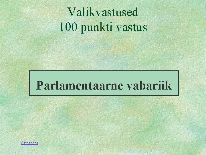 Valikvastused 100 punkti vastus Parlamentaarne vabariik Categories 