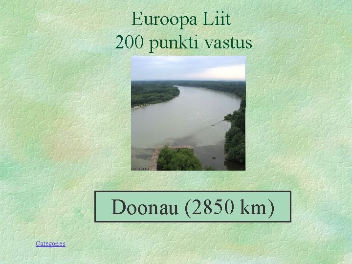 Euroopa Liit 200 punkti vastus Doonau (2850 km) Categories 