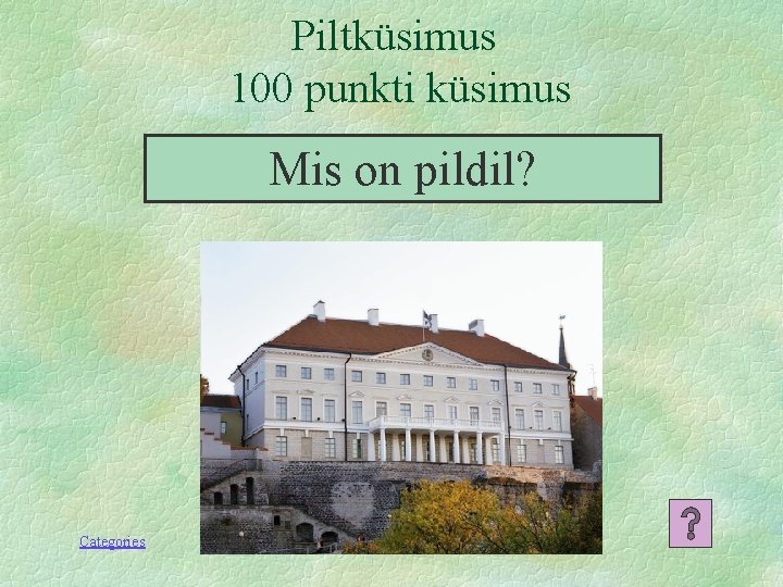 Piltküsimus 100 punkti küsimus Mis on pildil? Categories 