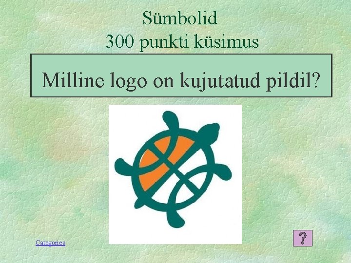 Sümbolid 300 punkti küsimus Milline logo on kujutatud pildil? Categories 