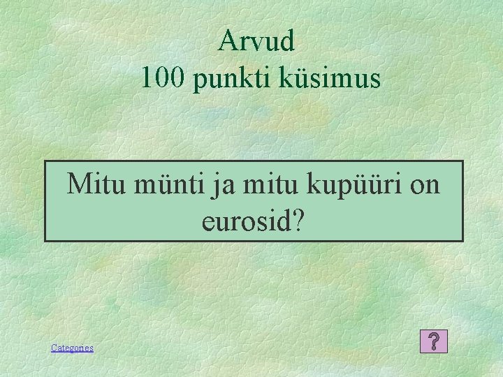 Arvud 100 punkti küsimus Mitu münti ja mitu kupüüri on eurosid? Categories 