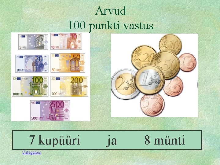 Arvud 100 punkti vastus 7 kupüüri Categories ja 8 münti 