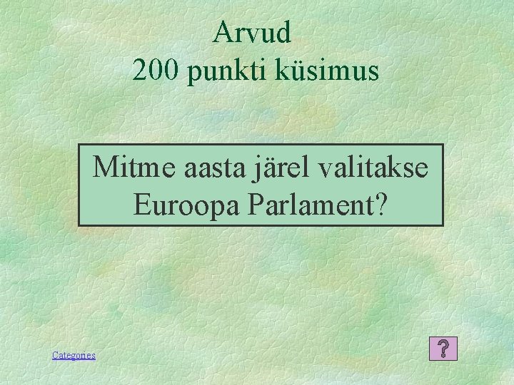 Arvud 200 punkti küsimus Mitme aasta järel valitakse Euroopa Parlament? Categories 
