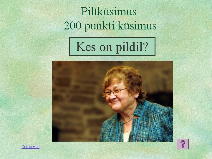 Piltküsimus 200 punkti küsimus Kes on pildil? Categories 