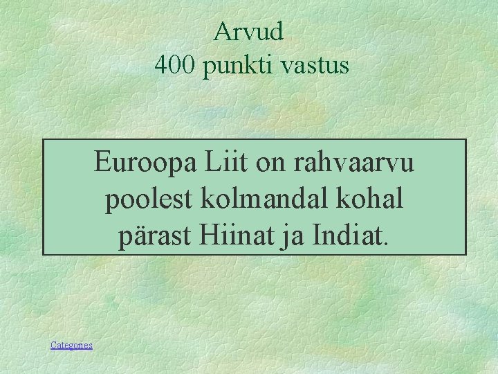 Arvud 400 punkti vastus Euroopa Liit on rahvaarvu poolest kolmandal kohal pärast Hiinat ja