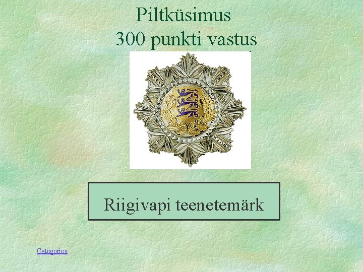 Piltküsimus 300 punkti vastus Riigivapi teenetemärk Categories 