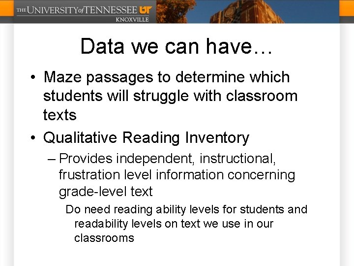 Data we can have… • Maze passages to determine which students will struggle with