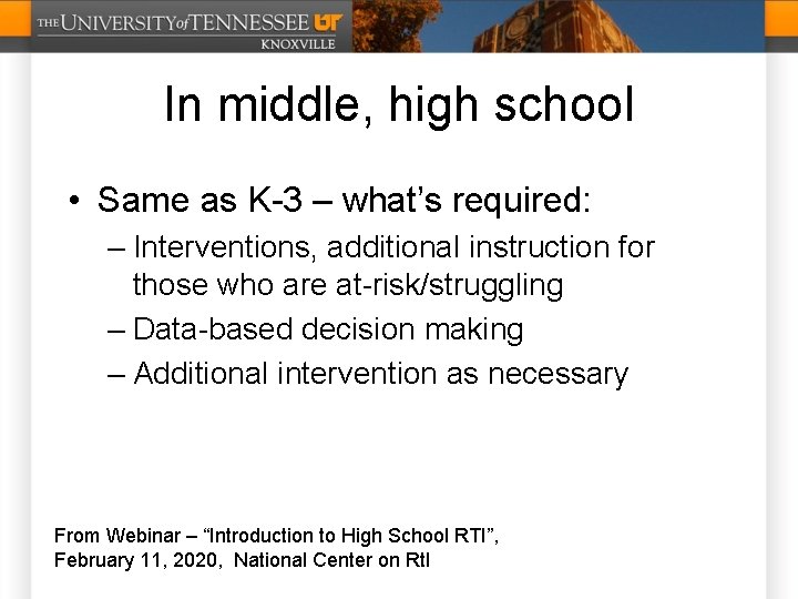 In middle, high school • Same as K-3 – what’s required: – Interventions, additional