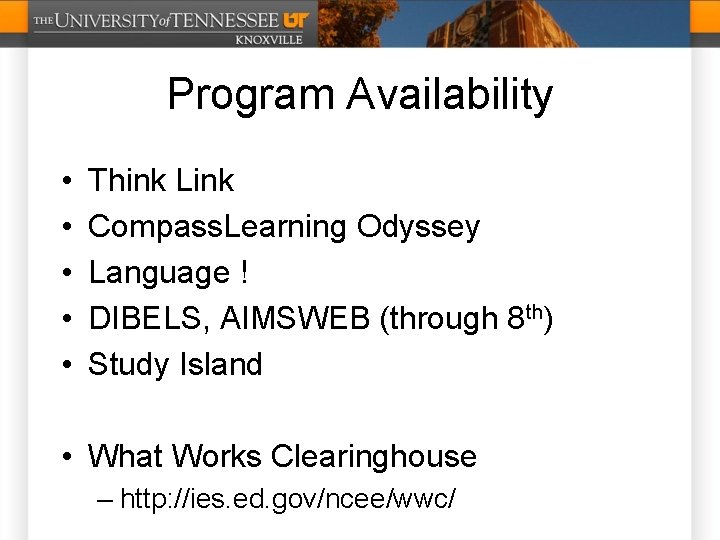 Program Availability • • • Think Link Compass. Learning Odyssey Language ! DIBELS, AIMSWEB