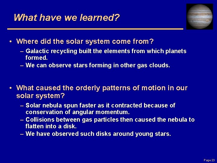 What have we learned? • Where did the solar system come from? – Galactic