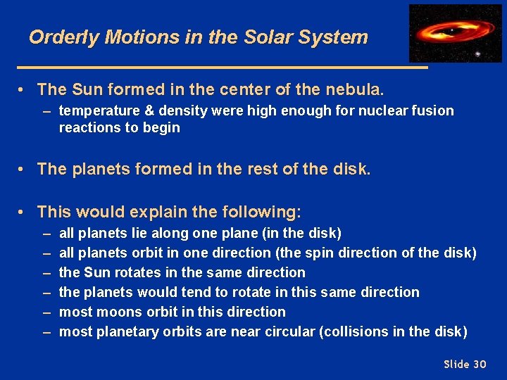 Orderly Motions in the Solar System • The Sun formed in the center of