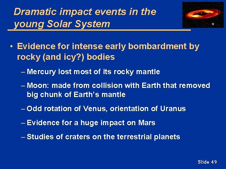 Dramatic impact events in the young Solar System • Evidence for intense early bombardment