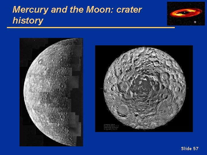 Mercury and the Moon: crater history Slide 57 