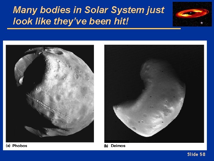 Many bodies in Solar System just look like they’ve been hit! Slide 58 